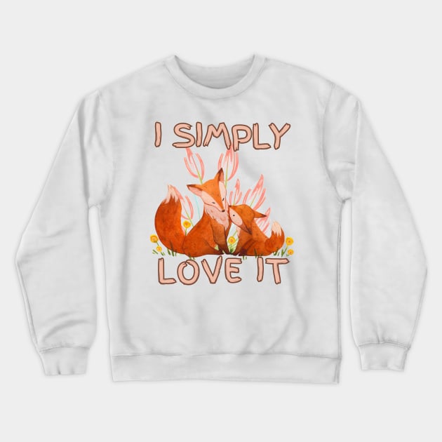 I simple love it  (fox lover edition ) Crewneck Sweatshirt by GLOWMART2
